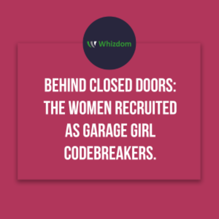 Behind Closed Doors  The Women Recruited  As Garage Girl  Codebreakers