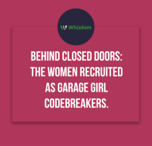 Behind Closed Doors  The Women Recruited  As Garage Girl  Codebreakers